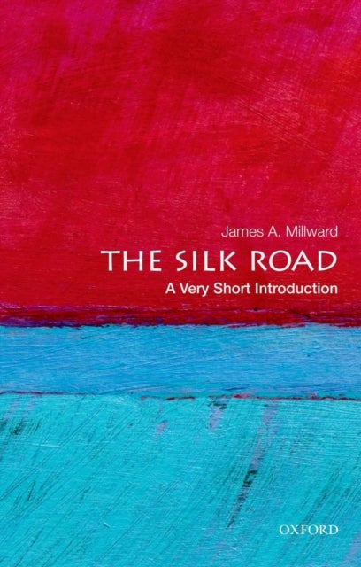 The Silk Road: A Very Short Introduction - A Very Short Introduction