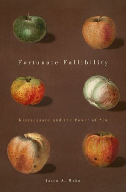 Fortunate Fallibility - Kierkegaard and the Power of Sin