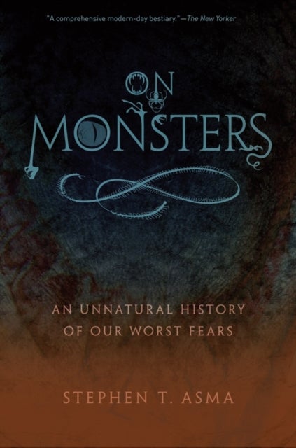 On Monsters - An Unnatural History of Our Worst Fears