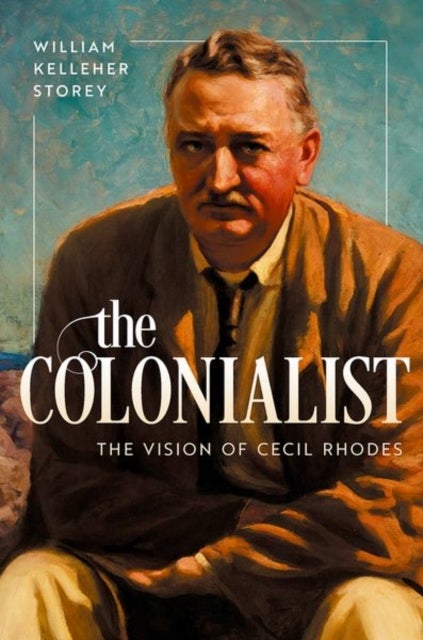 The Colonialist - The Vision of Cecil Rhodes