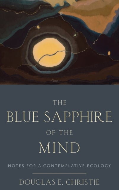 The Blue Sapphire of the Mind - Notes for a Contemplative Ecology