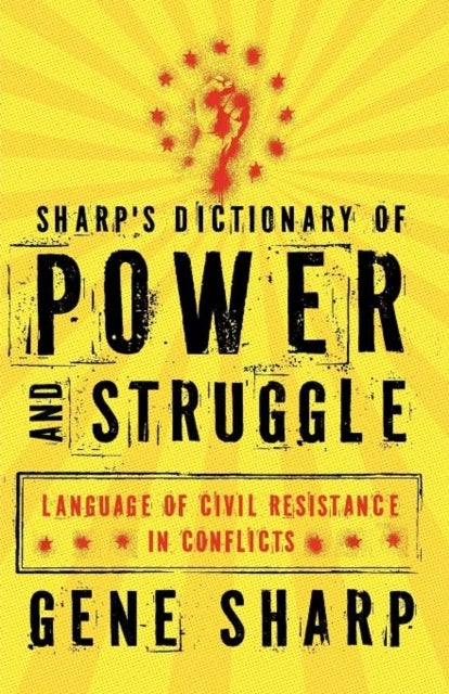 Sharp's Dictionary of Power and Struggle - Language of Civil Resistance in Conflicts