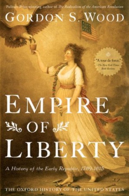 Empire of Liberty - A History of the Early Republic, 1789-1815