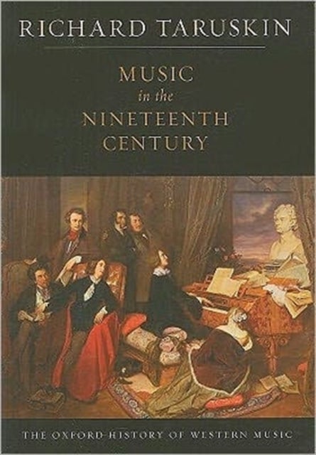 The Oxford History of Western Music: Volume 3: Music in the Nineteenth Century