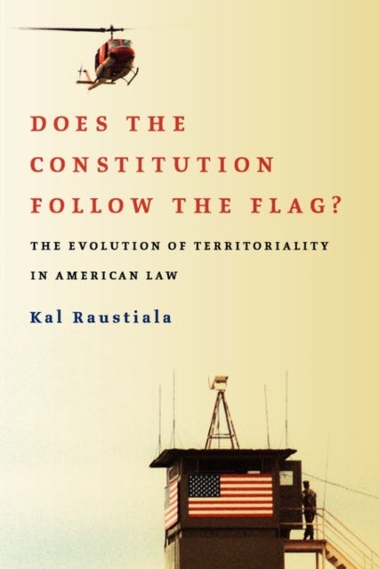 Does the Constitution Follow the Flag? - The Evolution of Territoriality in American Law