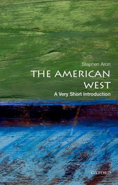 The American West: A Very Short Introduction - A Very Short Introduction