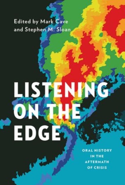 Listening on the Edge - Oral History in the Aftermath of Crisis