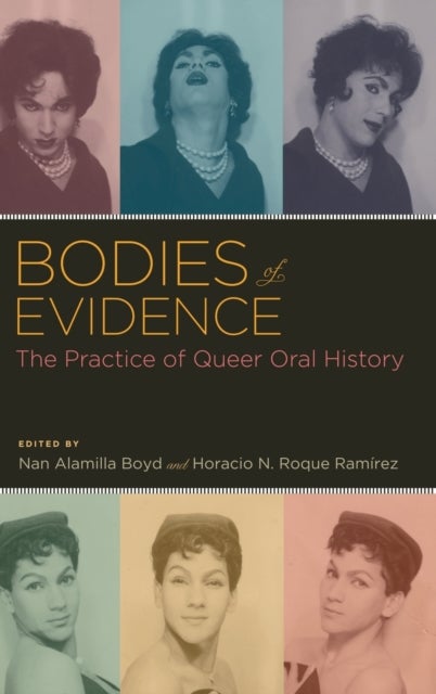Bodies of Evidence - The Practice of Queer Oral History