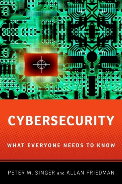 Cybersecurity and Cyberwar - What Everyone Needs to Know®