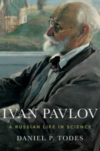 Ivan Pavlov - A Russian Life in Science