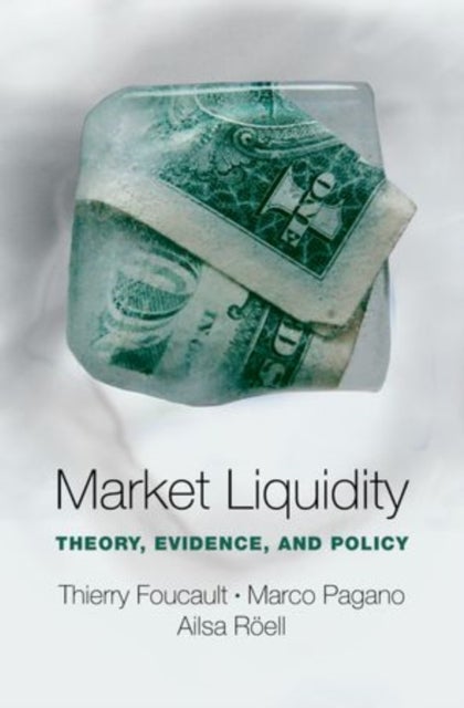 Market Liquidity - Theory, Evidence, and Policy