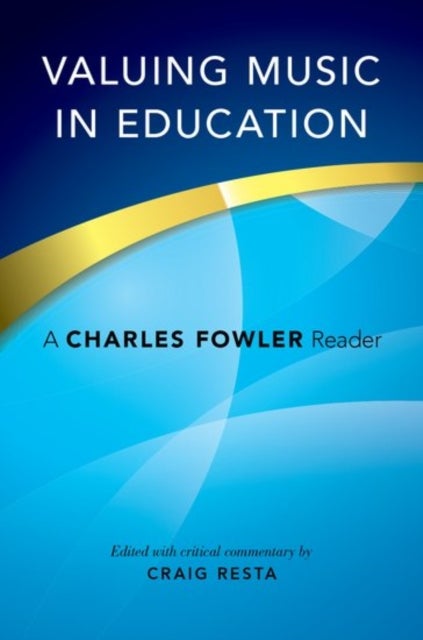 Valuing Music in Education - A Charles Fowler Reader