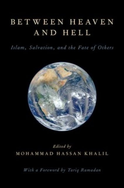 Between Heaven and Hell - Islam, Salvation, and the Fate of Others