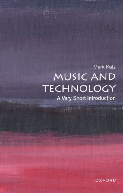 Music and Technology: A Very Short Introduction - A Very Short Introduction