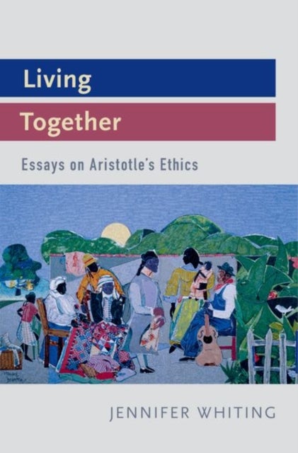 Living Together - Essays on Aristotle's Ethics