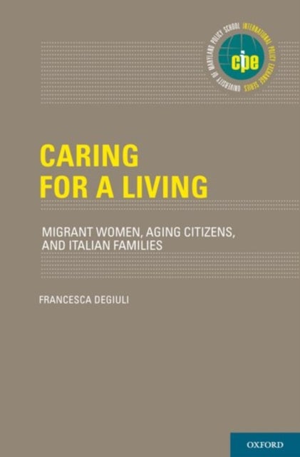 Caring for a Living - Migrant Women, Aging Citizens, and Italian Families