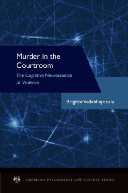 Murder in the Courtroom - The Cognitive Neuroscience of Violence
