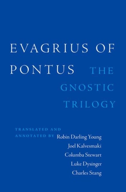 Evagrius of Pontus - The Gnostic Trilogy