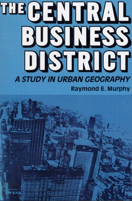 The Central Business District - A Study in Urban Geography