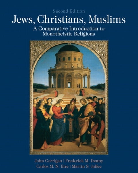 Jews, Christians, Muslims - A Comparative Introduction to Monotheistic Religions
