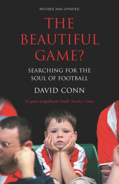 The Beautiful Game? - Searching for the Soul of Football