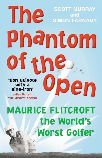 The Phantom of the Open - Maurice Flitcroft, the World's Worst Golfer - NOW A MAJOR FILM STARRING MARK RYLANCE