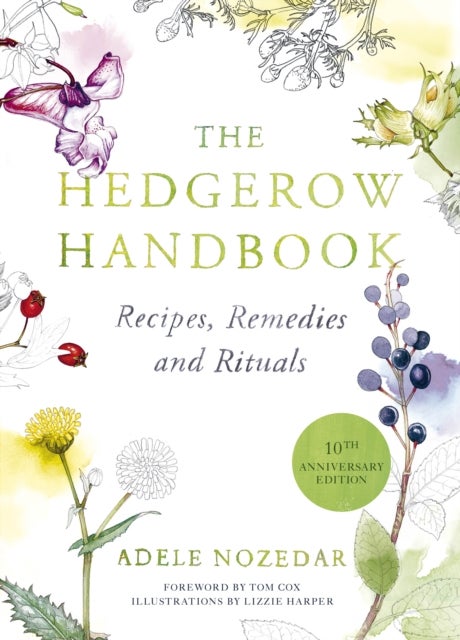 The Hedgerow Handbook - Recipes, Remedies and Rituals – THE NEW 10TH ANNIVERSARY EDITION