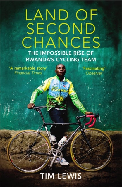Land of Second Chances - The Impossible Rise of Rwanda's Cycling Team