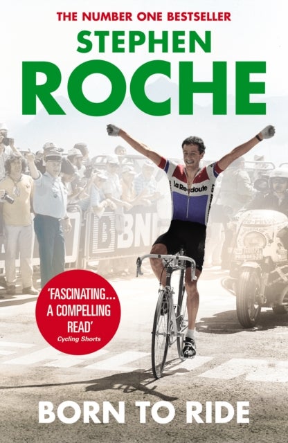 Born to Ride - The Autobiography of Stephen Roche