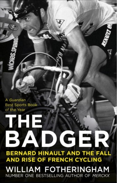 The Badger - Bernard Hinault and the Fall and Rise of French Cycling