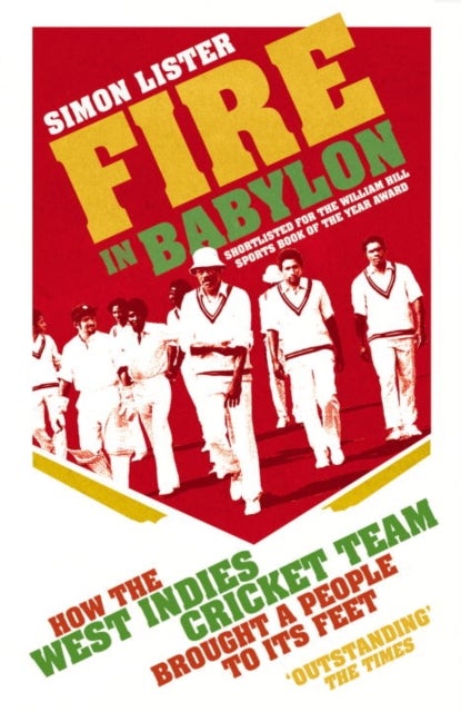 Fire in Babylon - How the West Indies Cricket Team Brought a People to its Feet