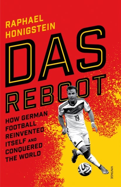 Das Reboot - How German Football Reinvented Itself and Conquered the World