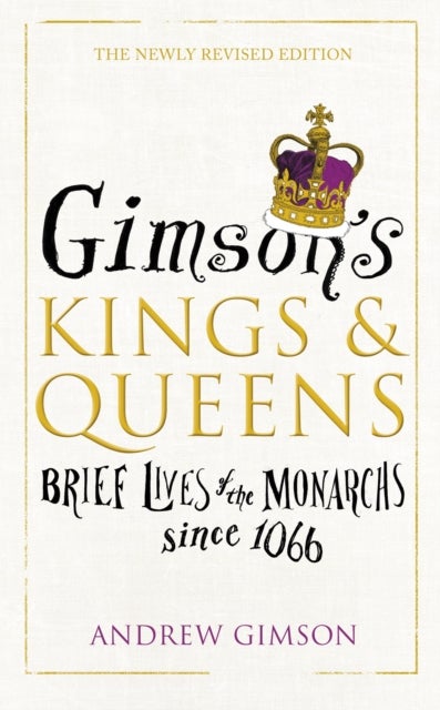 Gimson’s Kings and Queens - Brief Lives of the Forty Monarchs since 1066