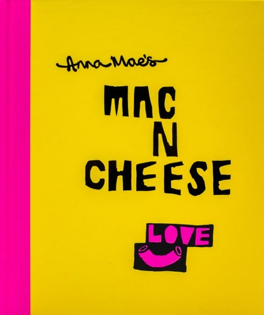 Anna Mae¿s Mac N Cheese - Recipes from London’s legendary street food truck