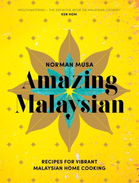 Amazing Malaysian - Recipes for Vibrant Malaysian Home-Cooking