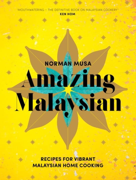 Amazing Malaysian - Recipes for Vibrant Malaysian Home-Cooking