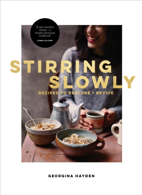 Stirring Slowly - Recipes to Restore + Revive