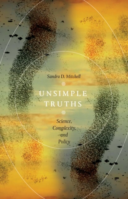 Unsimple Truths - Science, Complexity, and Policy