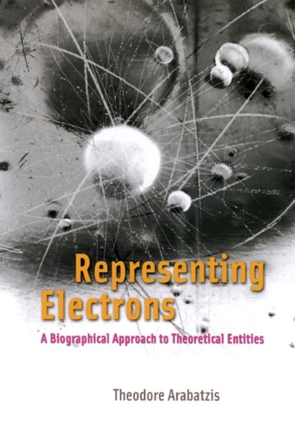 Representing Electrons - A Biographical Approach to Theoretical Entities