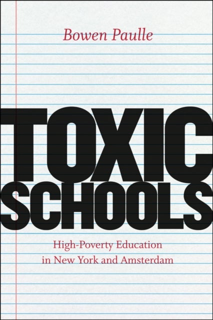 Toxic Schools ¿ High¿Poverty Education in New York and Amsterdam