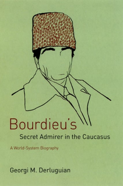 Bourdieu's Secret Admirer in the Caucasus - A World-System Biography