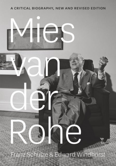 Mies van der Rohe - A Critical Biography, New and Revised Edition