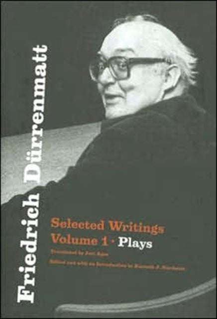 Friedrich Durrenmatt - Selected Writings, Volume I, Plays