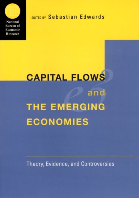 Capital Flows and the Emerging Economies - Theory, Evidence, and Controversies