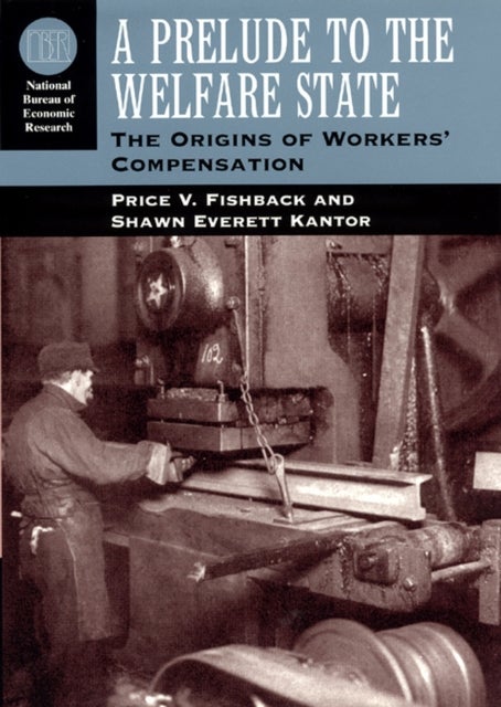 A Prelude to the Welfare State - The Origins of Workers' Compensation