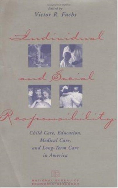 Individual and Social Responsibility - Child Care, Education, Medical Care, and Long-Term Care in America
