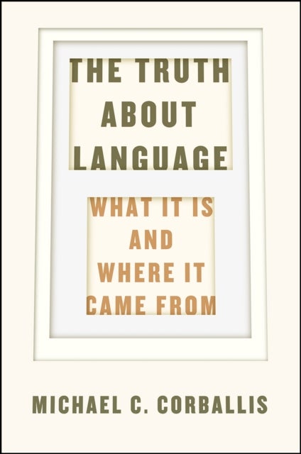 The Truth about Language ¿ What It Is and Where It Came From