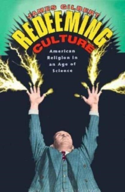 Redeeming Culture - American Religion in an Age of Science