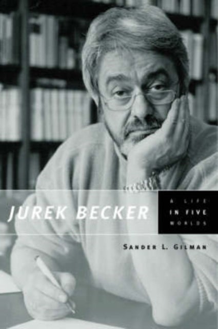 Jurek Becker - A Life in Five Worlds