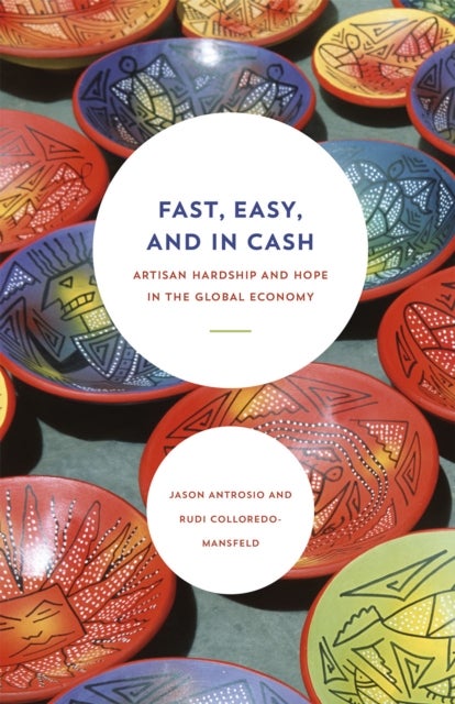 Fast, Easy, and In Cash - Artisan Hardship and Hope in the Global Economy